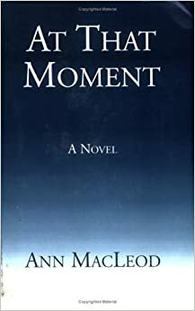 At That Moment by Ann MacLeod