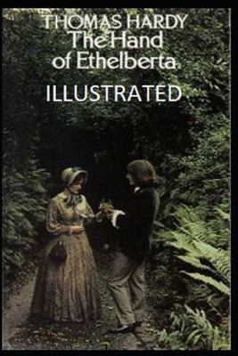 The Hand of Ethelberta Illustrated by Thomas Hardy