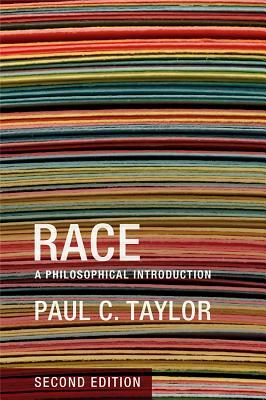 Race: A Philosophical Introduction by Paul C. Taylor
