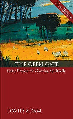 The Open Gate: Celtic Prayers for Growing Spiritually by David Adam