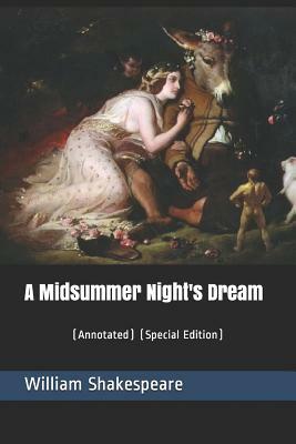 A Midsummer Night's Dream: (Annotated) (Special Edition) by William Shakespeare