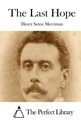 The Last Hope by Henry Seton Merriman