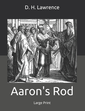 Aaron's Rod: Large Print by D.H. Lawrence