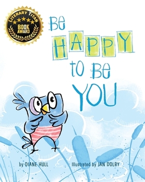 Be Happy to Be You by Diane Margaret Hull
