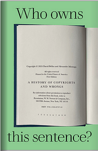 Who Owns This Sentence?: A History of Copyrights and Wrongs by Alexandre Montagu, David Bellos