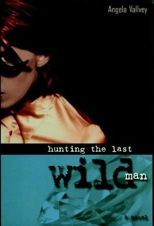 Hunting the Last Wild Man by Ángela Vallvey, Margaret Jull Costa