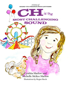 Ch Is the Most Challenging Sound by Michelle McKee Marlow, Cynthia Marlow