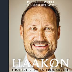 Haakon: Historier om en tronarving by Kjetil Stensvik Østli, H.K.H. Kronprins Haakon