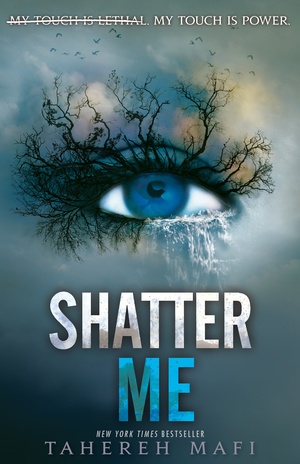 Shatter Me by Tahereh Mafi