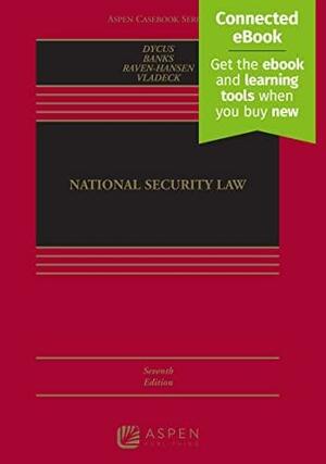 National Security Law: Connected Ebook by William C. Banks, Stephen Dycus, Peter Raven-Hansen, Stephen I Vladeck