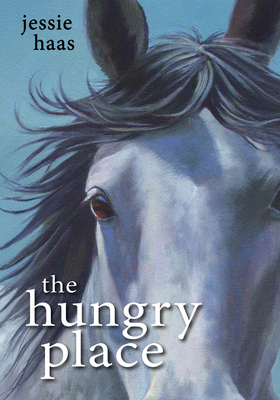 The Hungry Place by Jessie Haas