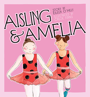 Aisling and Amelia by Eileen O'Hely