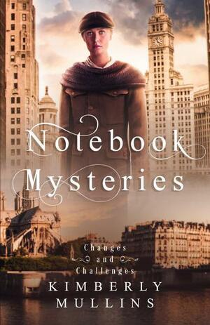Notebook Mysteries ~ Changes and Challenges by Kimberly Mullins