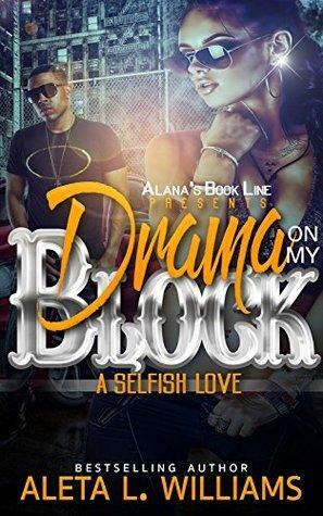 Drama On My Block: A Selfish Love by Aleta Williams