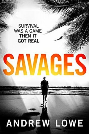 Savages by Andrew Lowe