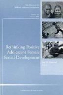 Rethinking Positive Adolescent Female Sexual Development: New Directions for Child and Adolescent Development, Number 112 by Lisa M. Diamond