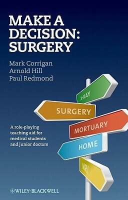 Make a Decision: Surgery by Paul Redmond, Arnold Hill, Mark Corrigan