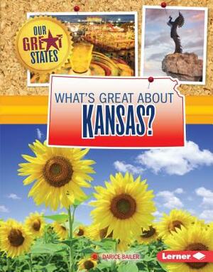 What's Great about Kansas? by Darice Bailer