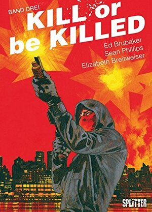 Kill or be Killed 03: Buch 3 by Ed Brubaker