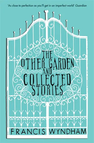 The Other Garden and Collected Stories by Francis Wyndham
