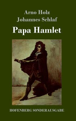 Papa Hamlet by Johannes Schlaf, Arno Holz