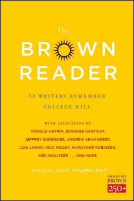 The Brown Reader: 50 Writers Remember College Hill by Jeffrey Eugenides, Lois Lowry, Rick Moody
