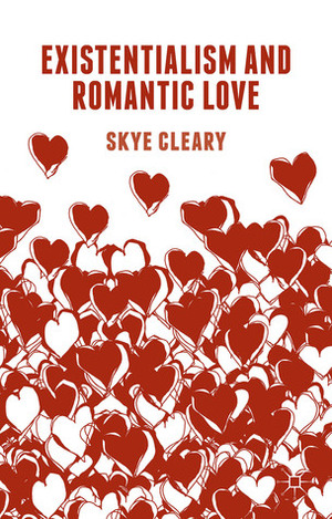 Existentialism and Romantic Love by Skye Cleary