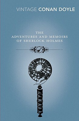The Adventures and Memoirs of Sherlock Holmes by Arthur Conan Doyle