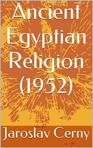 Ancient Egyptian Religion by Jaroslav Černý