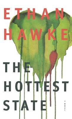 The Hottest State by Ethan Hawke