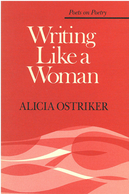 Writing Like a Woman by Alicia Suskin Ostriker