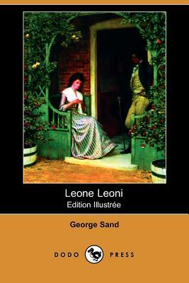 Leone Leoni (Edition Illustree) (Dodo Press) by George Sand