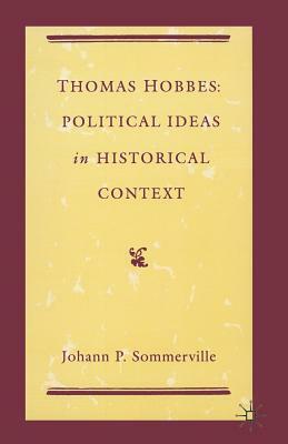 Thomas Hobbes: Political Ideas In Historical Context by Johann P. Sommerville