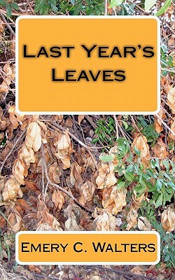 Last Year's Leaves by Emery C. Walters