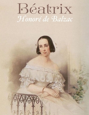 Béatrix: édition originale et annotée by Honoré de Balzac