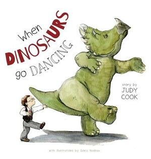 When Dinosaurs go Dancing by Judy Cook