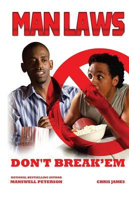 Man Laws: Don't Break 'em by Chris James, Manswell T. Peterson