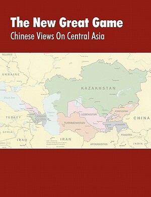 The New Great Game: Chinese Views on Central Asia. Proceedings of the Central Asia Symposium Held in Monterey, CA on August 7-11, 2005 by Foreign Military Studies Office, Us Army Training and Doctrine Command