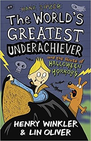 The World's Greatest Underachiever and the House of Halloween Horrors by Henry Winkler, Lin Oliver