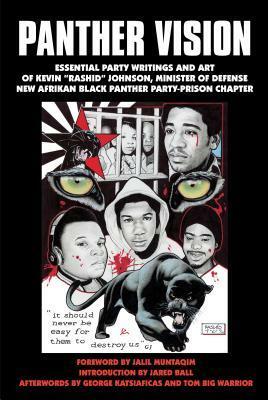 Panther Vision: Essential Party Writings and Art of Kevin Rashid Johnson, Minister of Defense by Kevin "Rashid" Johnson, George Katsiaficas, Tom Big Warrior, Jalil Muntaqim, Jared Ball