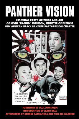 Panther Vision: Essential Party Writings and Art of Kevin Rashid Johnson, Minister of Defense by Jalil Muntaqim, Jared Ball, Tom Big Warrior, Kevin "Rashid" Johnson, George Katsiaficas