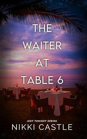 The Waiter at Table 6: A Reverse Age Gap Novella by Nikki Castle, Nikki Castle