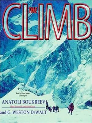 Climb: Tragic Ambitions on Everest: Tragic Ambitions on Everest by G. Weston DeWalt, Lloyd James, Anatoli Boukreev