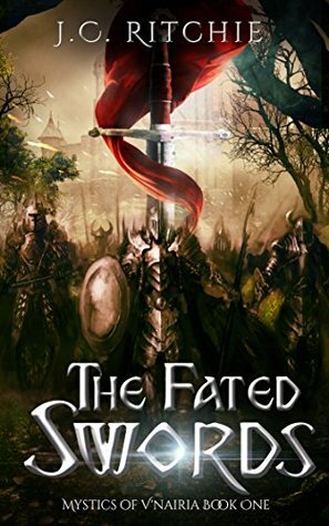 The Fated Swords (Mystics of V'nairia #1) by J.C. Ritchie