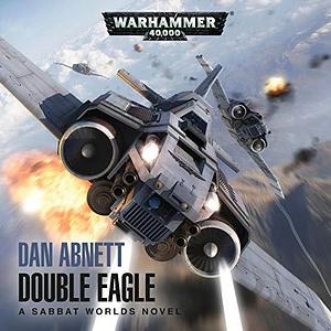 Double Eagle: Warhammer 40,000 by Dan Abnett, Toby Longworth