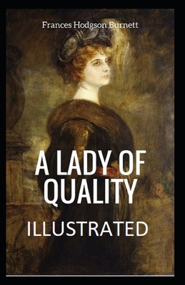 A Lady of Quality Illustrated by Frances Hodgson Burnett