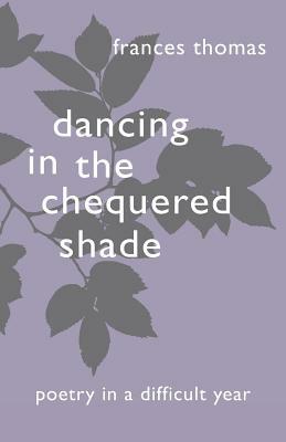 Dancing in the Chequered Shade by Frances Thomas