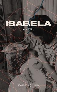 Isabela: A Novel by Kaisa Aquino