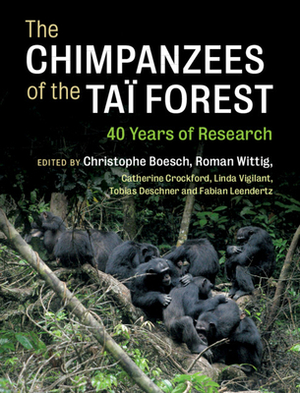The Chimpanzees of the Taï Forest: 40 Years of Research by 