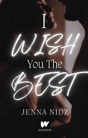 I Wish You The Best by jennanidz